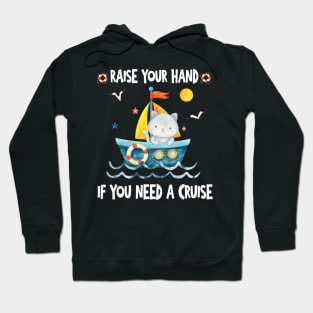 Raise Your Hand If You Need A Cruise Hoodie